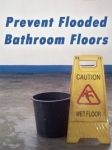 Prevent Flooded Floors in the bathroom